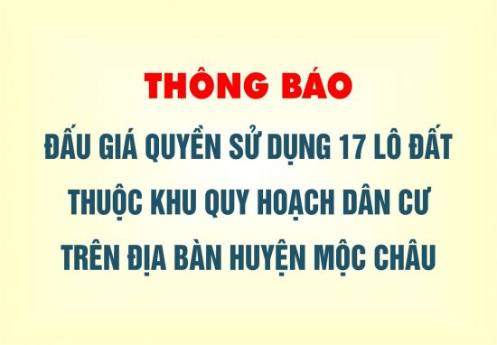 Thông báo về việc đấu giá 17 lô đất tại các khu quy hoạch dân cư trên địa bàn huyện Mộc Châu